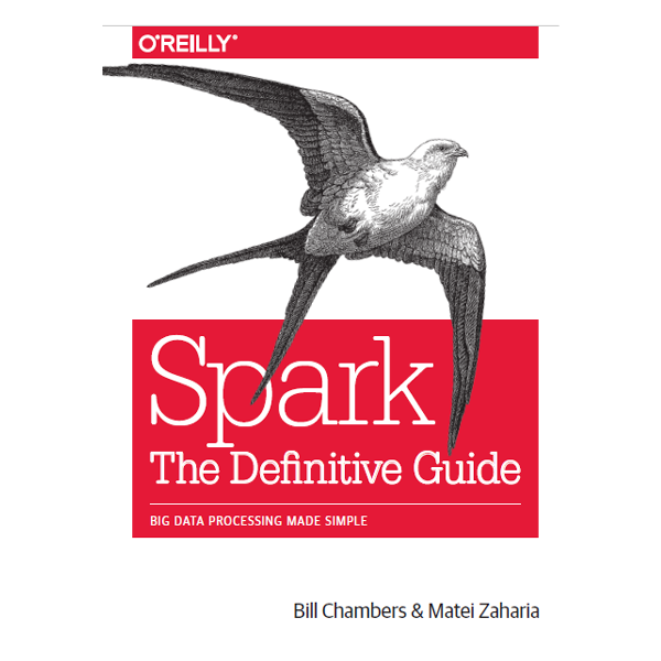 Spark The Definitive Guide.pdf Spark: The Definitive Guide Big Data Processing Made Simple by Bill ...