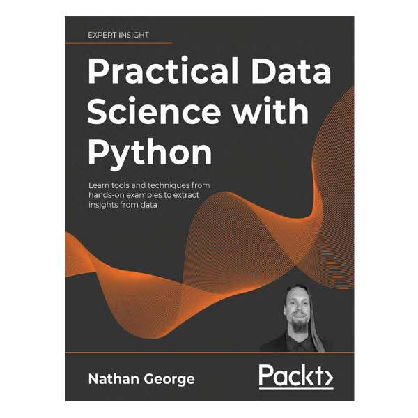 Practical Data Science with Python: Learn tools and techniques from ...